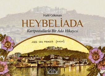 Heybeliada (Kartpostallarla Bir Ada Hikayesi) - Halil Gökman - Denizler Kitabevi