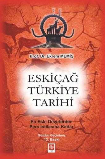 Eskiçağ Türkiye Tarihi - Ekrem Memiş - Ekin Basım Yayın