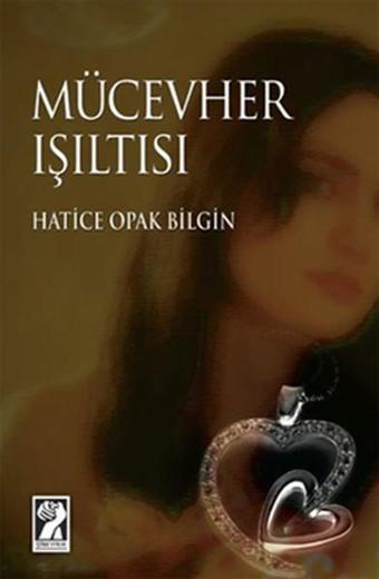 Mücevher Işıltısı - Hatice Opak Bilgin - İştirak Yayınları