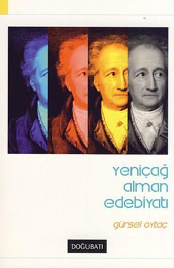 Yeniçağ Alman Edebiyatı - Gürsel Aytaç - Doğu Batı Yayınları