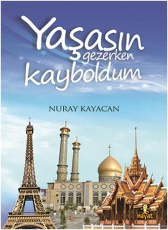 Yaşasın Gezerken Kayboldum - Nuray Kayacan - Hayat Yayıncılık