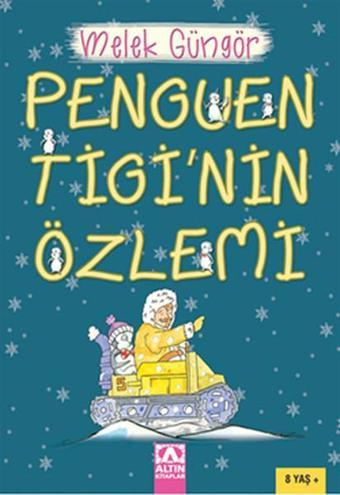 Penguen Tigi'nin Özlemi - Melek Güngör - Altın Kitaplar