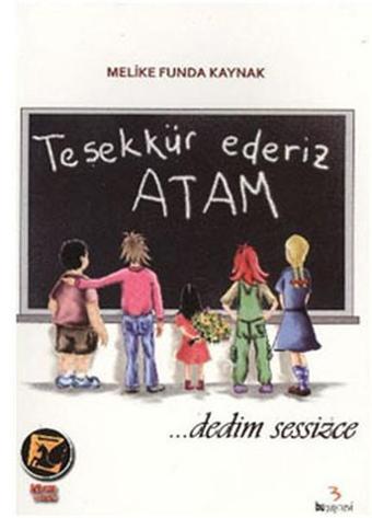 Teşekkür Ederiz Atam ...dedim Sessizce - Melike Funda Kaynak - Bu Yayınevi