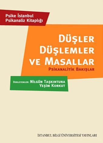 Düşler Düşlemler ve Masallar - İstanbul Bilgi Üniv.Yayınları