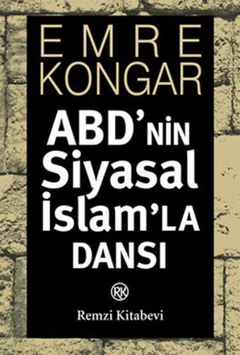 ABD'nin Siyasal İslam'la Dansı - Emre Kongar - Remzi Kitabevi