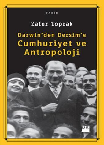 Darwin'den Dersim'e Cumhuriyet ve Antropoloji - Zafer Toprak - Doğan Kitap