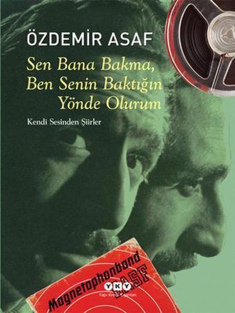 Sen Bana Bakma Ben Senin Baktığın Yönde Olurum - Özdemir Asaf - Yapı Kredi Yayınları