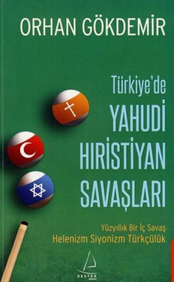 Türkiye'de Yahudi Hristiyan Savaşları - Orhan Gökdemir - Destek Yayınları