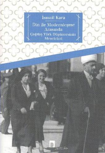 Din ile Modernleşme Arasında - Dergah Yayınları