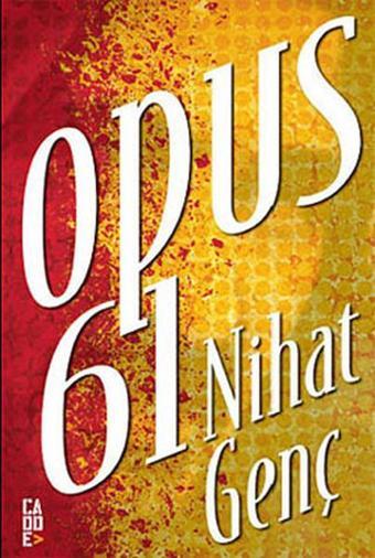 Opus 61 - Nihat Genç - Cadde Yayınları