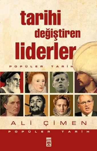 Tarihi Değiştiren Liderler - Ali Çimen - Timaş Yayınları