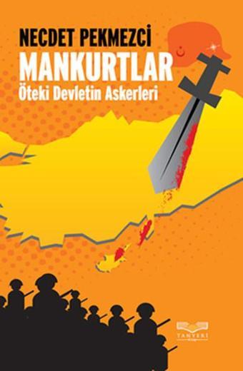 Mankurtlar Öteki Devletin Askerleri - Necdet Pekmezci - Tanyeri Kitap