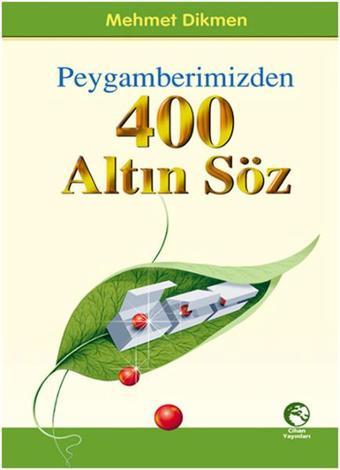 Peygamberimizden 400 Altın Söz - Mehmet Dikmen - Cihan Yayınları