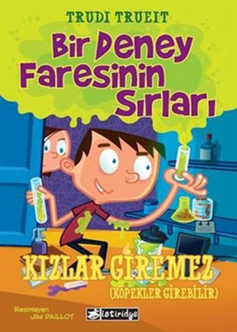 Bir Deney Faresinin Sırları - Kızlar Giremez Köpekler Girebilir - Trudi Trueit - İstiridye Yayıncılık