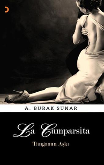 La Cumparsita Tangonun Aşkı - A. Burak Sunar - Cinius Yayınevi