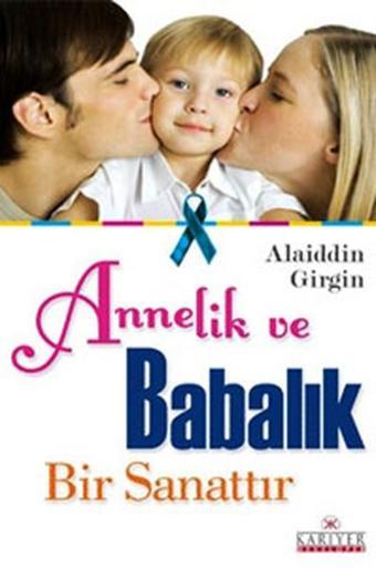 Anne ve Babalık Bir Sanattır - Alaiddin Girgin - Kariyer Yayınları