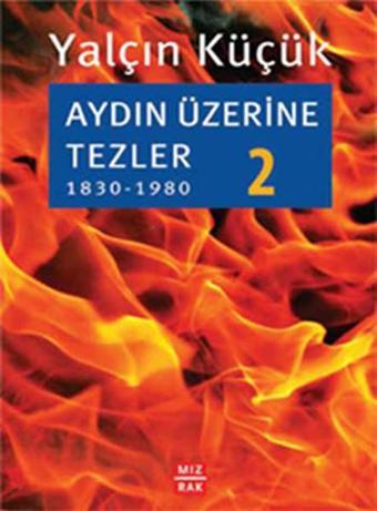 Aydın Üzerine Tezler 2 - Yalçın Küçük - Mızrak Yayınları