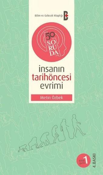 50 Soruda İnsanın Tarih Öncesi Evrimi - Metin Özbek - Bilim ve Gelecek