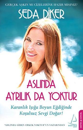 Aslında Ayrılık da Yoktur - Seda Diker - Destek Yayınları