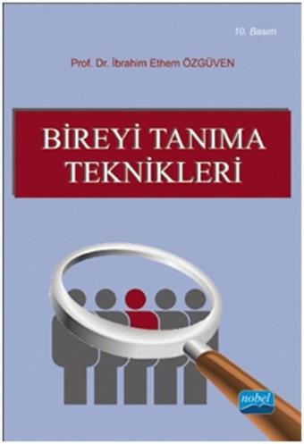 Bireyi Tanıma Teknikleri - İbrahim Ethem Özgüven - Nobel Akademik Yayıncılık