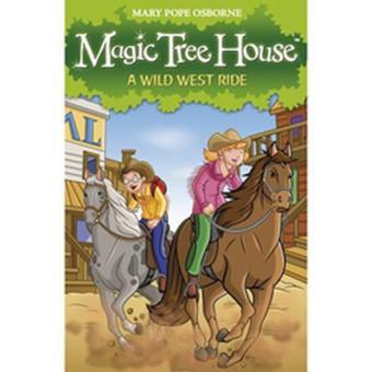 Magic Tree House 10: A Wild West Ride - Mary Pope Osborne - Red Fox