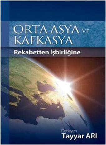 Orta Asya ve Kafkasya - Tayyar Arı - MKM-Marmara Kitap Merkezi