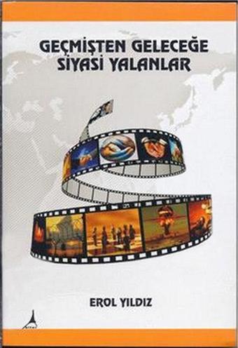 Geçmişten Geleceğe Siyasi Yalanlar - Erol Yıldız - Alter Yayınları