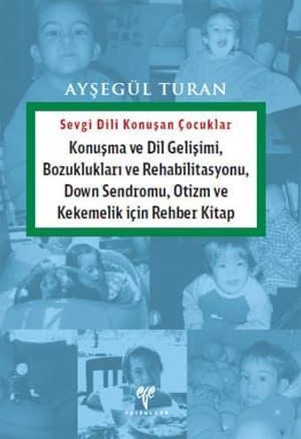 Sevgi Dili Konuşan Çocuklar. Konuşma Dil Gelişimi, Bozuklukları ve Rehabilitasyonu, Down Sendromu, O