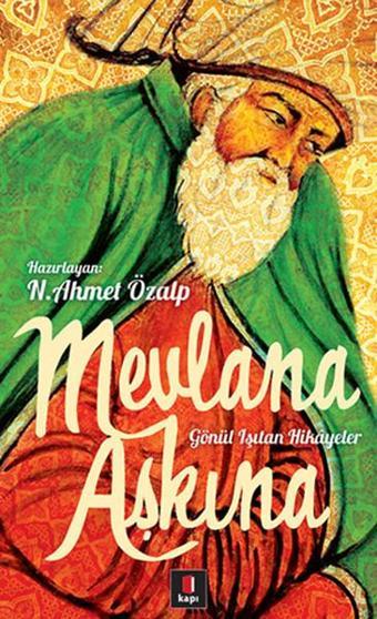 Mevlana Aşkına - N. Ahmet Özalp - Kapı Yayınları