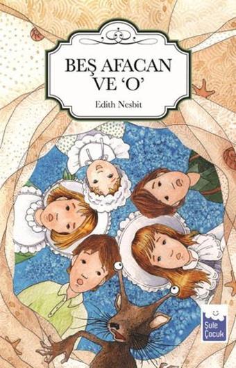 Beş Afacan ve O - Edith Nesbit - Şule Yayınları