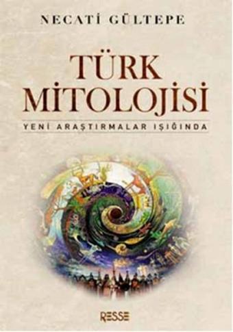 Türk Mitolojisi - Necati Gültepe - Resse