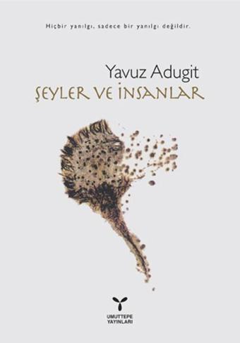 Şeyler ve İnsanlar - Yavuz Adugit - Umuttepe