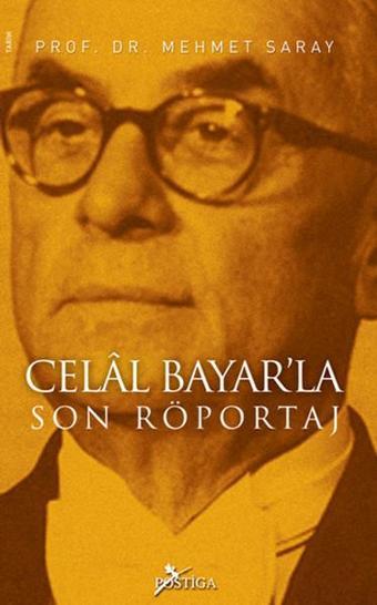 Celal Bayar'la Son Röportaj - Mehmet Saray - Postiga