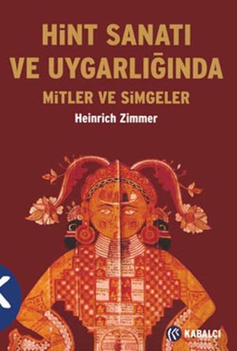 Hint Sanatı ve Uygarlığında Mitler ve Simgeler - Heinrich Zimmer - Kabalcı Yayınevi