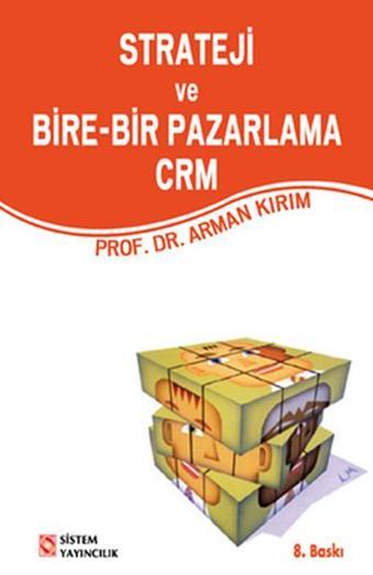 Strateji ve Bire - Bir Pazarlama CRM - Prof.Dr.Arman Kırım - Sistem Yayıncılık