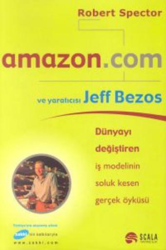 Amazon.com ve Yaratıcısı Jeff Bezos - Robert Spector - Scala Yayıncılık