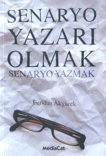 Senaryo Yazarı Olmak - Feridun Akyürek - MediaCat Yayıncılık