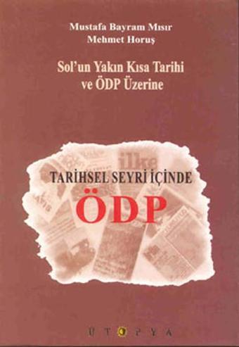 Tarihsel Seyri İçinde ÖDP - Mehmet Horuş - Ütopya Yayınevi