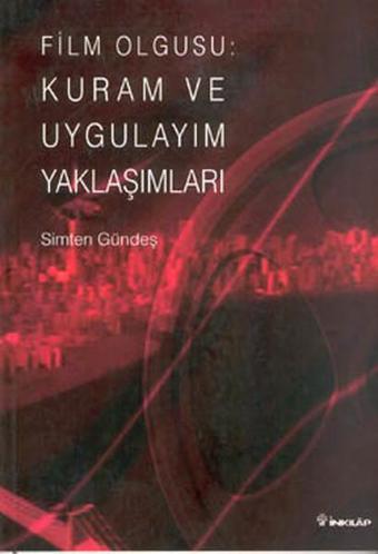 Film Olgusu:Kuram ve Uygulayım Yaklaşımları - İnkılap Kitabevi Yayınevi