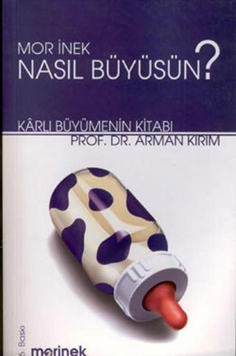 Mor İnek Nasıl Büyüsün? - Prof.Dr.Arman Kırım - Sistem Yayıncılık