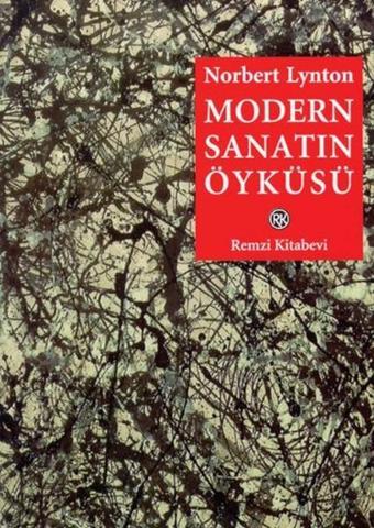 Modern Sanatın Öyküsü - Norbert Lynton - Remzi Kitabevi