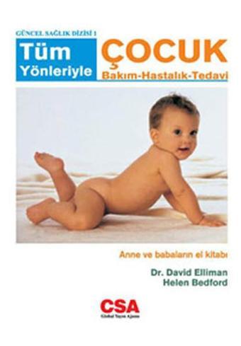 Tüm Yönleriyle Çocuk Bakım - Hastalık - Tedavi - Helen Bedford - CSA Yayın Ajansı