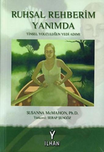 Ruhsal Rehberim Yanımda''Tinsel Yolculuğun Yedi Adımı'' - Susanna McMahon, Ph.D. - Barış İlhan Yayınevi