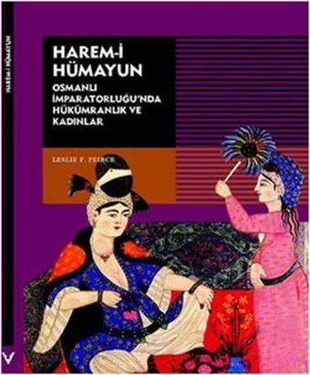 Harem-i Hümayun - Leslıe P. Peire - Tarih Vakfı Yurt Yayınları