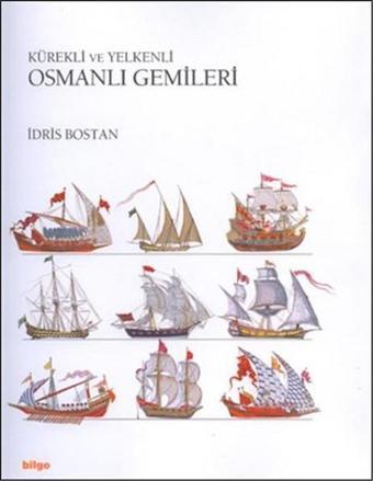 Kürekli ve Yelkenli Osmanlı Gemileri - İdris Bostan - Bilge Yayım Habercilik