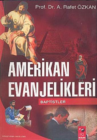 Amerikan Evanjelikleri - Rafet Özkan - IQ Kültür Sanat Yayıncılık