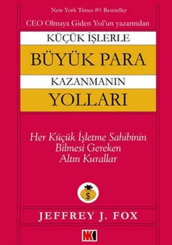 Küçük İşlerle Büyük Para Kazanmanın Yolları - Jeffrey J. Fox - NoktaKitap