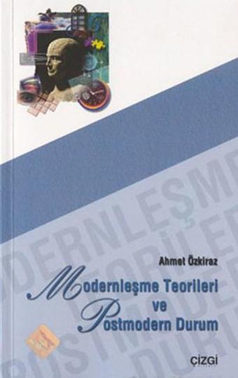 Modernleşme Teorileri ve Postmodern Durum - Çizgi Kitabevi