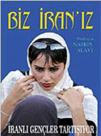 Biz İran'ız - Nasrin Alavi - Aykırı Yayınları