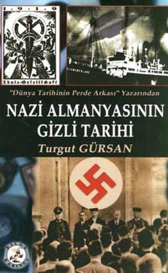 Nazi Almanya'sının Gizli Tarihi - Turgut Gürsan - Bilge Karınca Yayınları